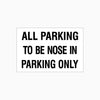 ALL PARKING TO BE NOSE IN PARKING ONLY SIGN