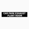 CAR PARK EXHAUST PANT ROOM SIGN