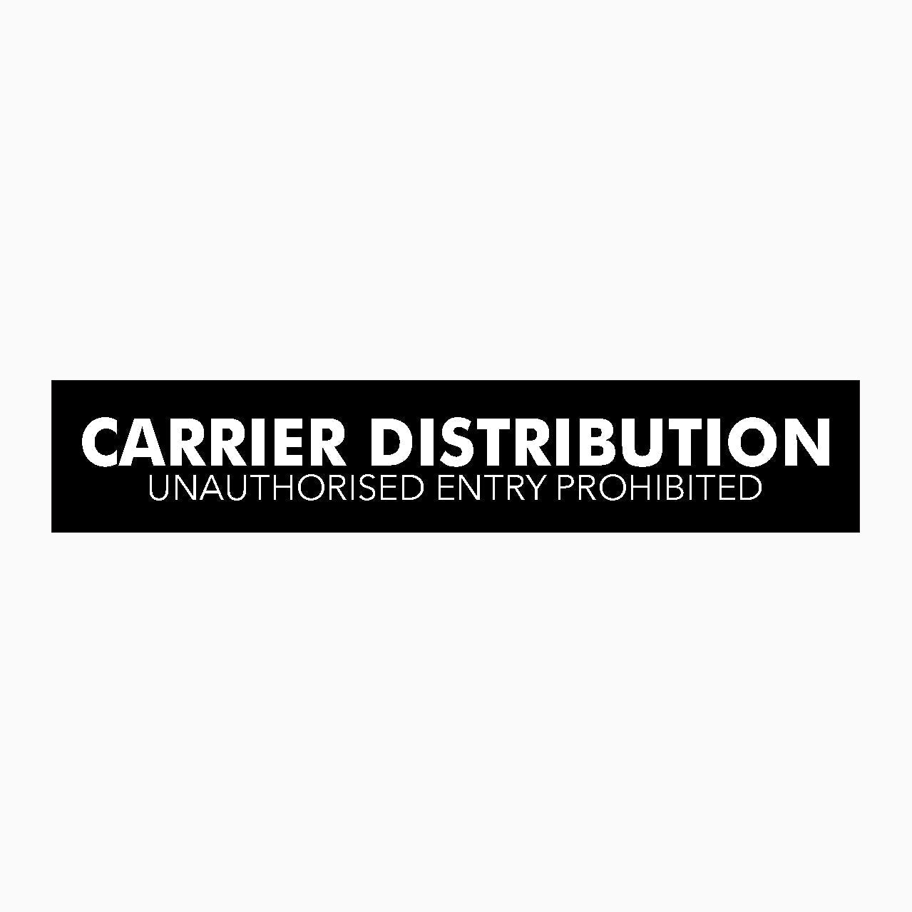 CARRIER DISTRIBUTION SIGN - unauthorized entry prohibited 