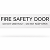 FIRE SAFETY DOOR - DO NOT OBSTRUCT - DO NOT KEEP OPEN