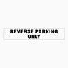 REVERSE PARKING ONLY SIGN