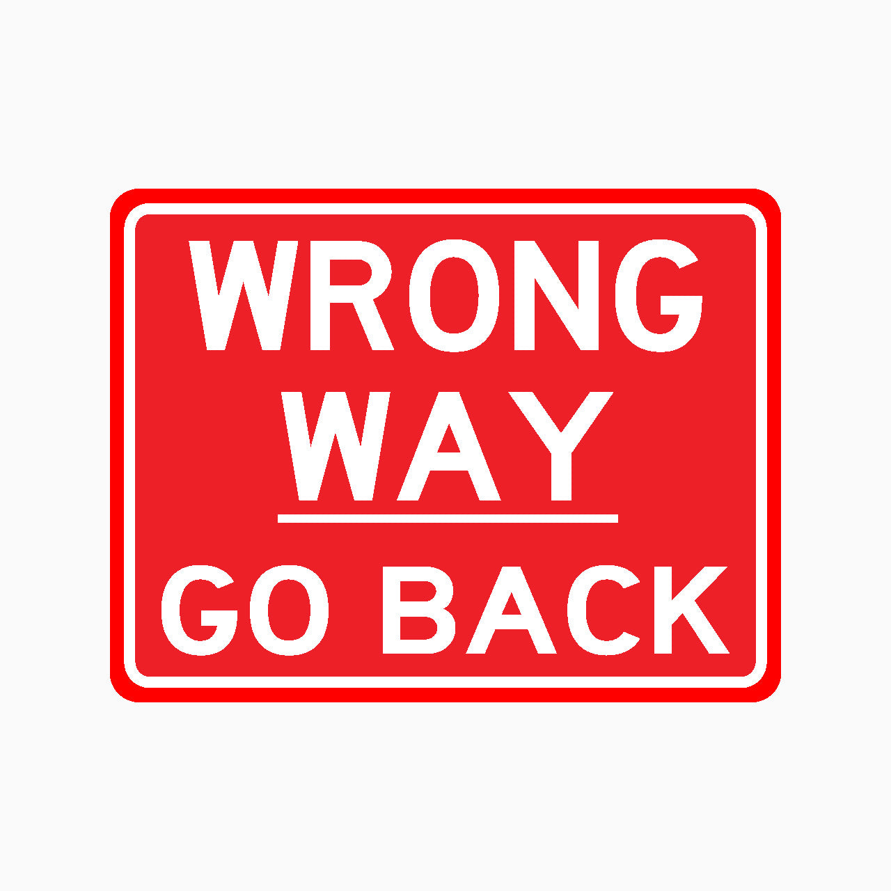 WRONG WAY GO BACK SIGN - GET SIGNS