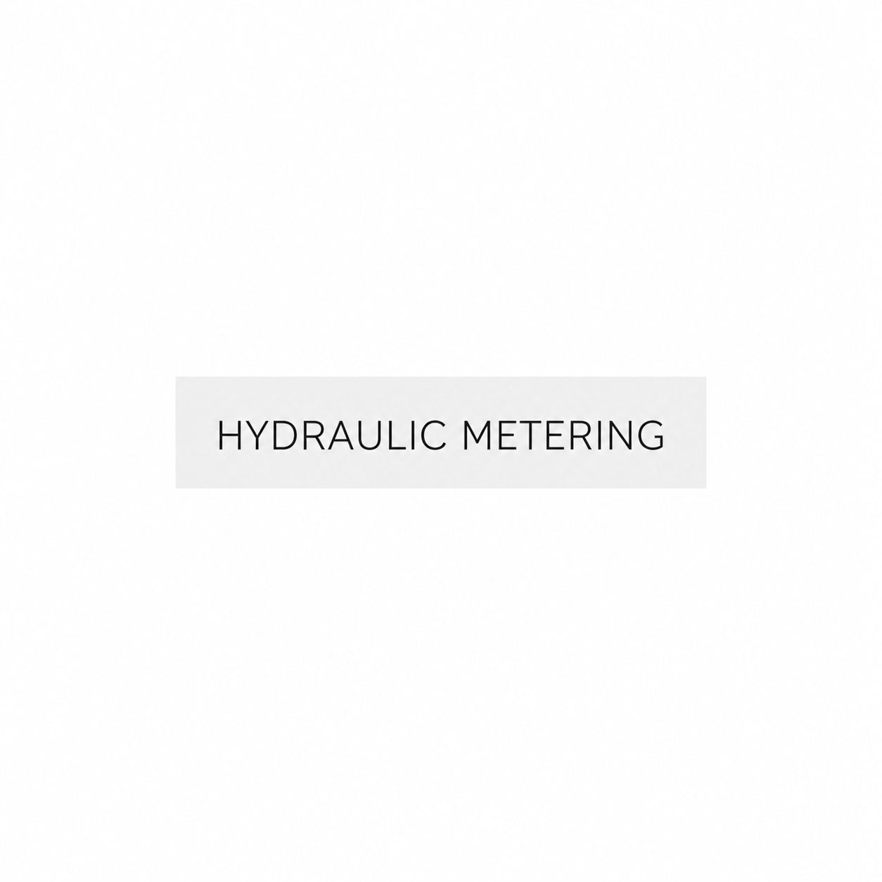 HYDRAULIC METERING
