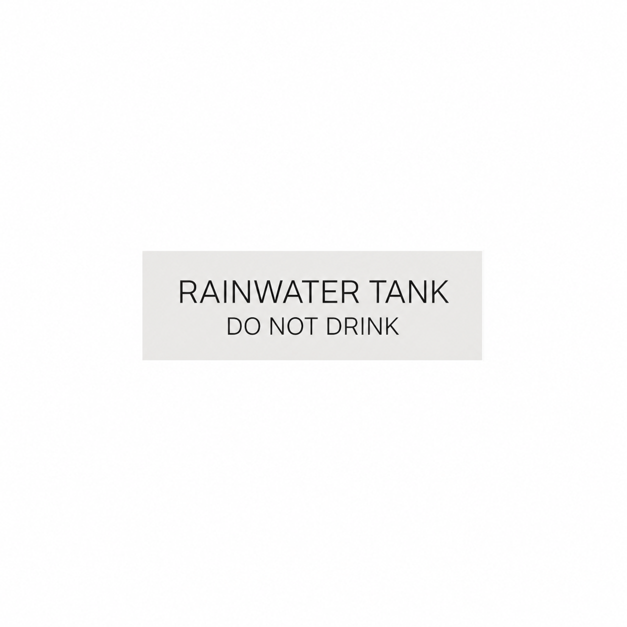 RAINWATER TANK DO NOT DRINK